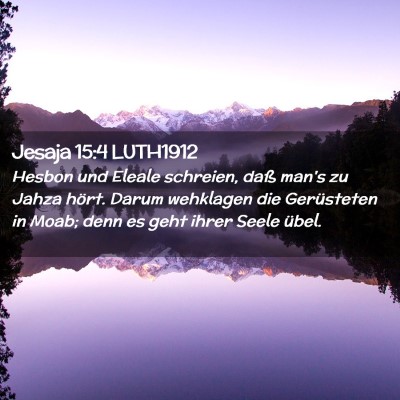 Picture 02 - Jesaja 15:4 LUTH1912 - Hesbon und Eleale schreien, daß man's zu Jahza - Bible Verse Picture