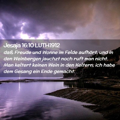 Picture 02 - Jesaja 16:10 LUTH1912 - daß Freude und Wonne im Felde aufhört, und in - Bible Verse Picture