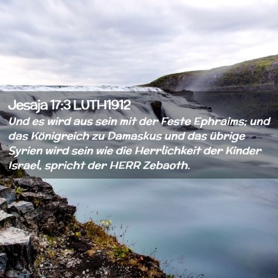 Picture 02 - Jesaja 17:3 LUTH1912 - Und es wird aus sein mit der Feste Ephraims; und - Bible Verse Picture