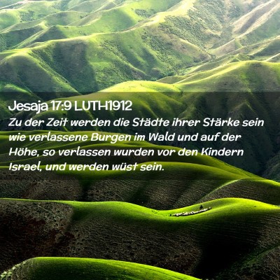 Picture 02 - Jesaja 17:9 LUTH1912 - Zu der Zeit werden die Städte ihrer Stärke sein - Bible Verse Picture