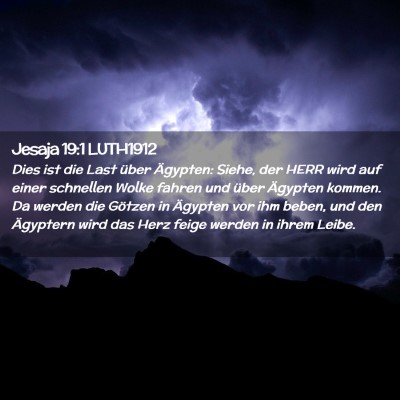 Picture 02 - Jesaja 19:1 LUTH1912 - Dies ist die Last über Ägypten: Siehe, der HERR - Bible Verse Picture