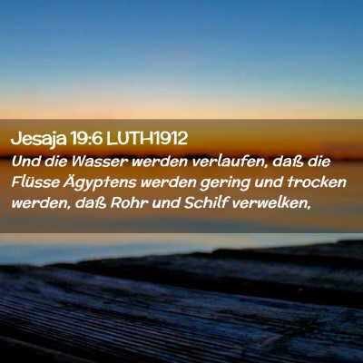 Picture 02 - Jesaja 19:6 LUTH1912 - Und die Wasser werden verlaufen, daß die Flüsse - Bible Verse Picture