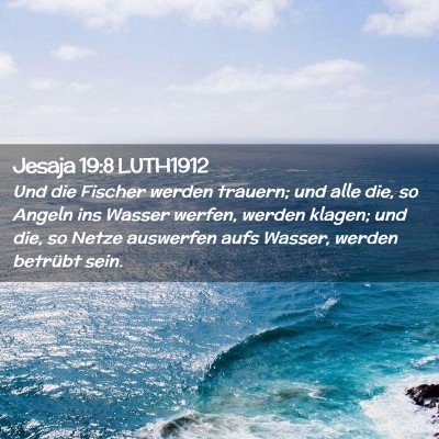 Picture 02 - Jesaja 19:8 LUTH1912 - Und die Fischer werden trauern; und alle die, so - Bible Verse Picture