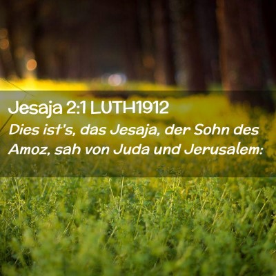 Picture 02 - Jesaja 2:1 LUTH1912 - Dies ist's, das Jesaja, der Sohn des Amoz, sah - Bible Verse Picture
