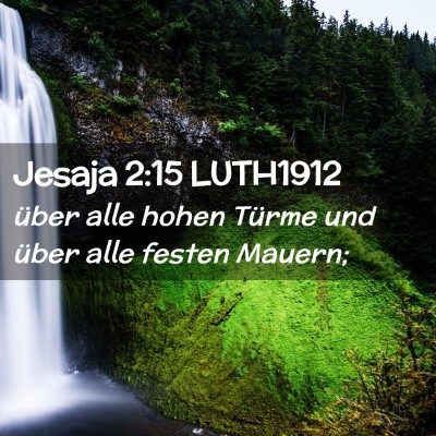 Picture 02 - Jesaja 2:15 LUTH1912 - über alle hohen Türme und über alle festen - Bible Verse Picture