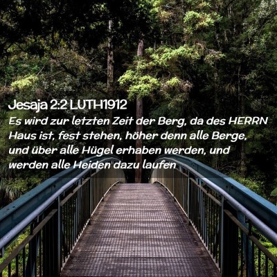 Picture 02 - Jesaja 2:2 LUTH1912 - Es wird zur letzten Zeit der Berg, da des HERRN - Bible Verse Picture