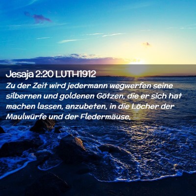 Picture 02 - Jesaja 2:20 LUTH1912 - Zu der Zeit wird jedermann wegwerfen seine - Bible Verse Picture