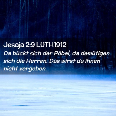 Picture 02 - Jesaja 2:9 LUTH1912 - Da bückt sich der Pöbel, da demütigen sich die - Bible Verse Picture
