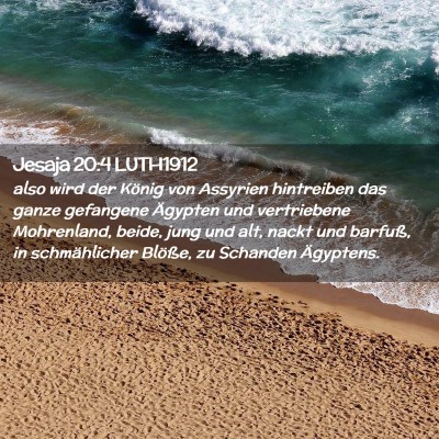 Picture 02 - Jesaja 20:4 LUTH1912 - also wird der König von Assyrien hintreiben das - Bible Verse Picture