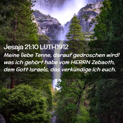 Picture 02 - Jesaja 21:10 LUTH1912 - Meine liebe Tenne, darauf gedroschen wird! was - Bible Verse Picture