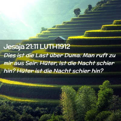 Picture 02 - Jesaja 21:11 LUTH1912 - Dies ist die Last über Duma: Man ruft zu mir aus - Bible Verse Picture