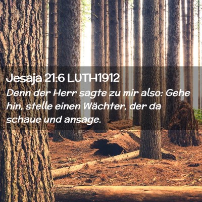 Picture 02 - Jesaja 21:6 LUTH1912 - Denn der Herr sagte zu mir also: Gehe hin, stelle - Bible Verse Picture