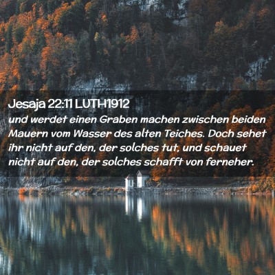 Picture 02 - Jesaja 22:11 LUTH1912 - und werdet einen Graben machen zwischen beiden - Bible Verse Picture