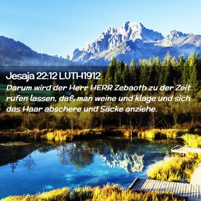 Picture 02 - Jesaja 22:12 LUTH1912 - Darum wird der Herr HERR Zebaoth zu der Zeit - Bible Verse Picture