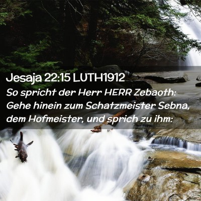 Picture 02 - Jesaja 22:15 LUTH1912 - So spricht der Herr HERR Zebaoth: Gehe hinein zum - Bible Verse Picture