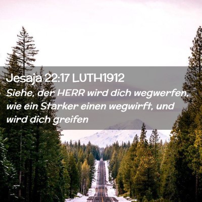 Picture 02 - Jesaja 22:17 LUTH1912 - Siehe, der HERR wird dich wegwerfen, wie ein - Bible Verse Picture