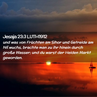 Picture 02 - Jesaja 23:3 LUTH1912 - und was von Früchten am Sihor und Getreide am - Bible Verse Picture