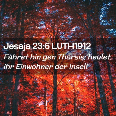 Picture 02 - Jesaja 23:6 LUTH1912 - Fahret hin gen Tharsis; heulet, ihr Einwohner der - Bible Verse Picture