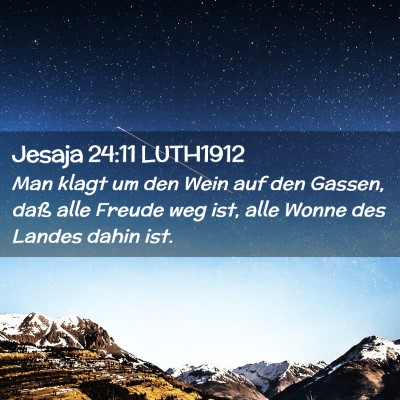 Picture 02 - Jesaja 24:11 LUTH1912 - Man klagt um den Wein auf den Gassen, daß alle - Bible Verse Picture