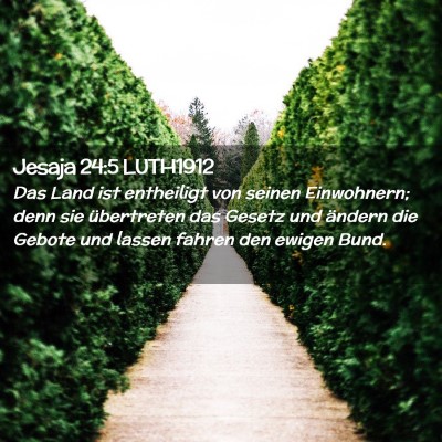 Picture 02 - Jesaja 24:5 LUTH1912 - Das Land ist entheiligt von seinen Einwohnern; - Bible Verse Picture