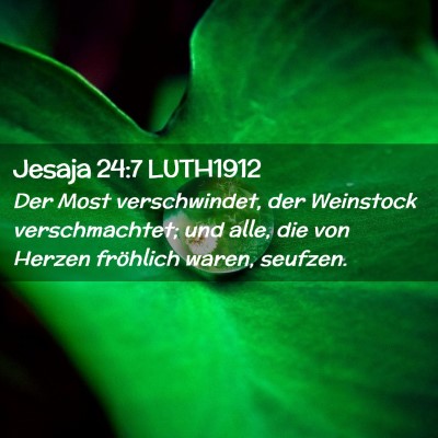 Picture 02 - Jesaja 24:7 LUTH1912 - Der Most verschwindet, der Weinstock - Bible Verse Picture