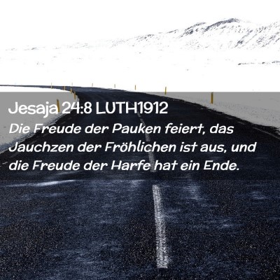 Picture 02 - Jesaja 24:8 LUTH1912 - Die Freude der Pauken feiert, das Jauchzen der - Bible Verse Picture
