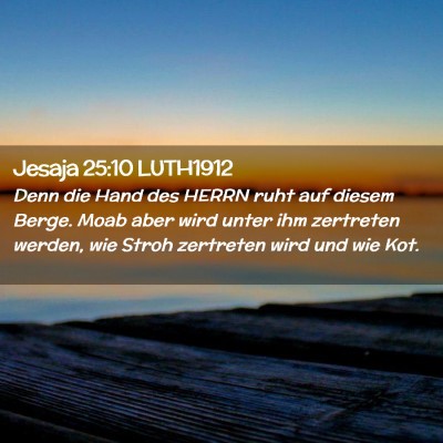 Picture 02 - Jesaja 25:10 LUTH1912 - Denn die Hand des HERRN ruht auf diesem Berge. - Bible Verse Picture