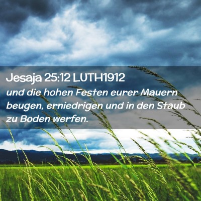 Picture 02 - Jesaja 25:12 LUTH1912 - und die hohen Festen eurer Mauern beugen, - Bible Verse Picture