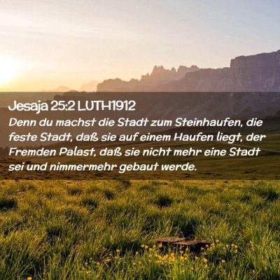 Picture 02 - Jesaja 25:2 LUTH1912 - Denn du machst die Stadt zum Steinhaufen, die - Bible Verse Picture