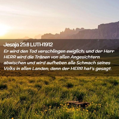 Picture 02 - Jesaja 25:8 LUTH1912 - Er wird den Tod verschlingen ewiglich; und der - Bible Verse Picture