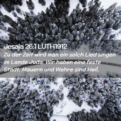 Picture 02 - Jesaja 26:1 LUTH1912 - Zu der Zeit wird man ein solch Lied singen im - Bible Verse Picture