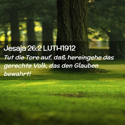 Picture 02 - Jesaja 26:2 LUTH1912 - Tut die Tore auf, daß hereingehe das gerechte - Bible Verse Picture