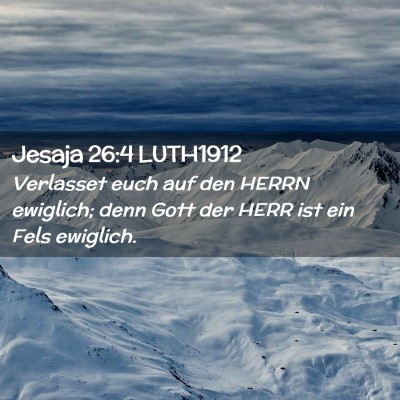Picture 02 - Jesaja 26:4 LUTH1912 - Verlasset euch auf den HERRN ewiglich; denn Gott - Bible Verse Picture