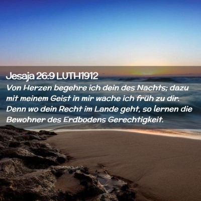 Picture 02 - Jesaja 26:9 LUTH1912 - Von Herzen begehre ich dein des Nachts; dazu mit - Bible Verse Picture