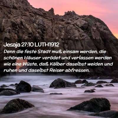Picture 02 - Jesaja 27:10 LUTH1912 - Denn die feste Stadt muß einsam werden, die - Bible Verse Picture