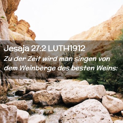Picture 02 - Jesaja 27:2 LUTH1912 - Zu der Zeit wird man singen von dem Weinberge des - Bible Verse Picture