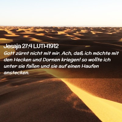 Picture 02 - Jesaja 27:4 LUTH1912 - Gott zürnt nicht mit mir. Ach, daß ich möchte - Bible Verse Picture