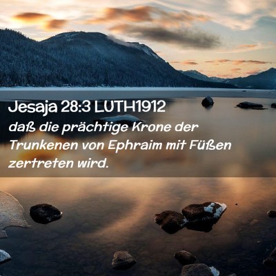 Picture 02 - Jesaja 28:3 LUTH1912 - daß die prächtige Krone der Trunkenen von - Bible Verse Picture