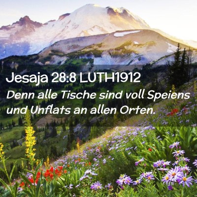 Picture 02 - Jesaja 28:8 LUTH1912 - Denn alle Tische sind voll Speiens und Unflats an - Bible Verse Picture