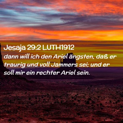 Picture 02 - Jesaja 29:2 LUTH1912 - dann will ich den Ariel ängsten, daß er traurig - Bible Verse Picture