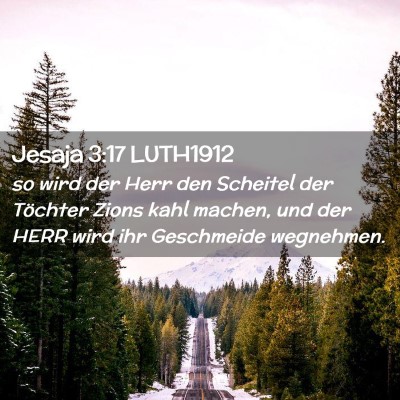 Picture 02 - Jesaja 3:17 LUTH1912 - so wird der Herr den Scheitel der Töchter Zions - Bible Verse Picture