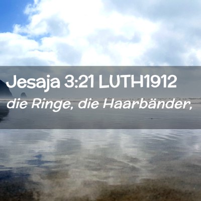 Picture 02 - Jesaja 3:21 LUTH1912 - die Ringe, die - Bible Verse Picture