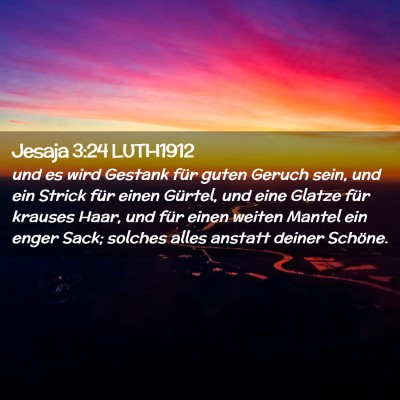 Picture 02 - Jesaja 3:24 LUTH1912 - und es wird Gestank für guten Geruch sein, und - Bible Verse Picture