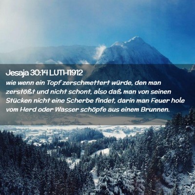 Picture 02 - Jesaja 30:14 LUTH1912 - wie wenn ein Topf zerschmettert würde, den man - Bible Verse Picture