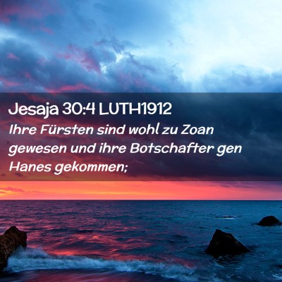 Picture 02 - Jesaja 30:4 LUTH1912 - Ihre Fürsten sind wohl zu Zoan gewesen und ihre - Bible Verse Picture