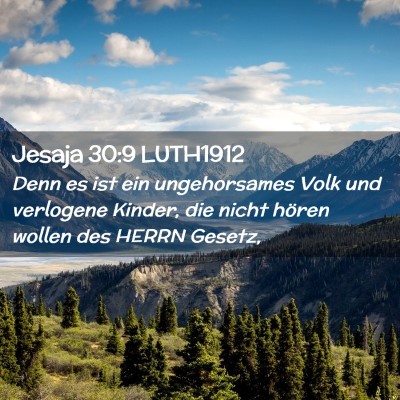 Picture 02 - Jesaja 30:9 LUTH1912 - Denn es ist ein ungehorsames Volk und verlogene - Bible Verse Picture