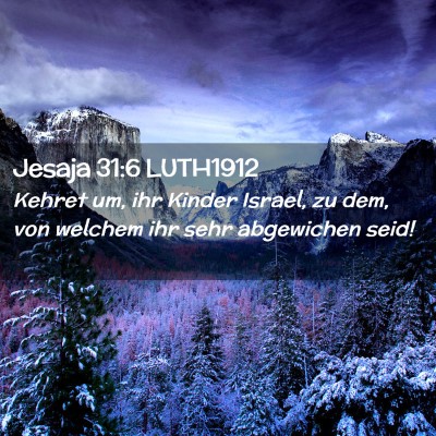 Picture 02 - Jesaja 31:6 LUTH1912 - Kehret um, ihr Kinder Israel, zu dem, von welchem - Bible Verse Picture