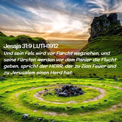 Picture 02 - Jesaja 31:9 LUTH1912 - Und sein Fels wird vor Furcht wegziehen, und - Bible Verse Picture