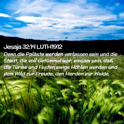 Picture 02 - Jesaja 32:14 LUTH1912 - Denn die Paläste werden verlassen sein und die - Bible Verse Picture