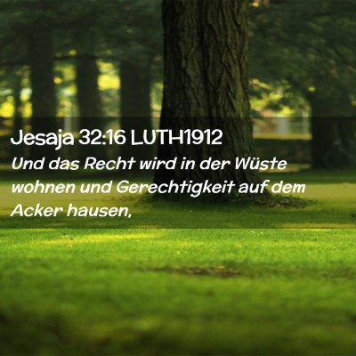 Picture 02 - Jesaja 32:16 LUTH1912 - Und das Recht wird in der Wüste wohnen und - Bible Verse Picture